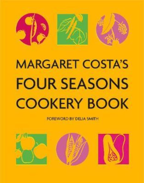 Margaret Costa's Four Seasons Cookery Book: a classic guide with seasonal recipes and culinary inspiration for home cooks.
