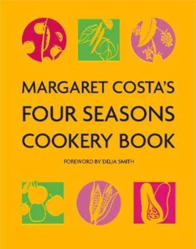Margaret Costa's Four Seasons Cookery Book: a classic guide with seasonal recipes and culinary inspiration for home cooks.