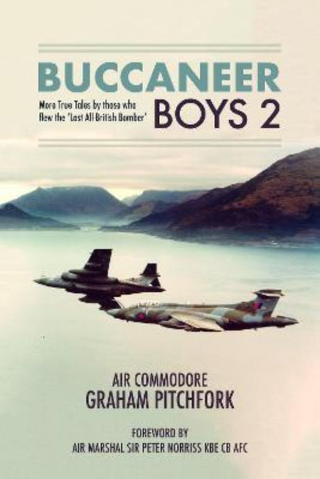 Hardback book 'Buccaneer Boys 2' by Graham Pitchfork, featuring true stories and 140 unique photographs of Buccaneer pilots.