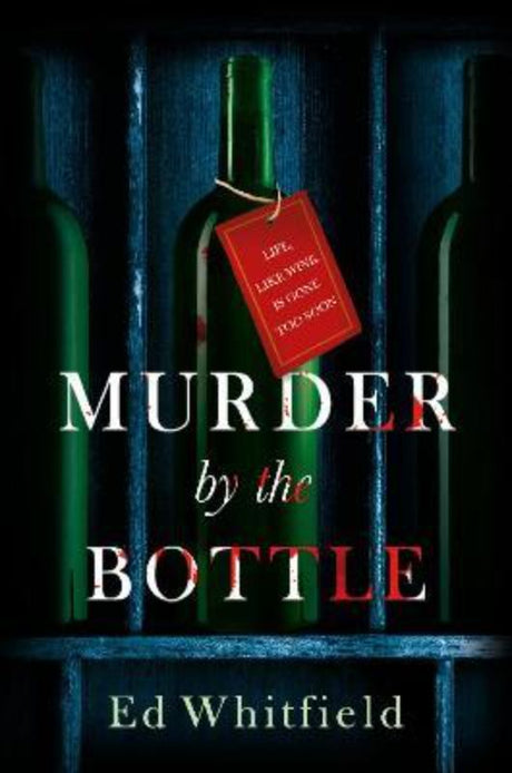 Cover of 'Murder By The Bottle' by Ed Whitfield, a psychological thriller exploring art, wine, and deceit in a seaside town.