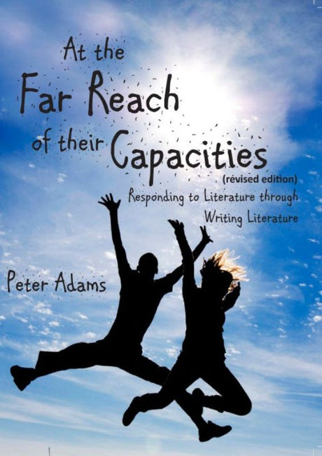 Cover of "At the Far Reach of Their Capacities" by Peter Adams, exploring creative engagement in literature for students.