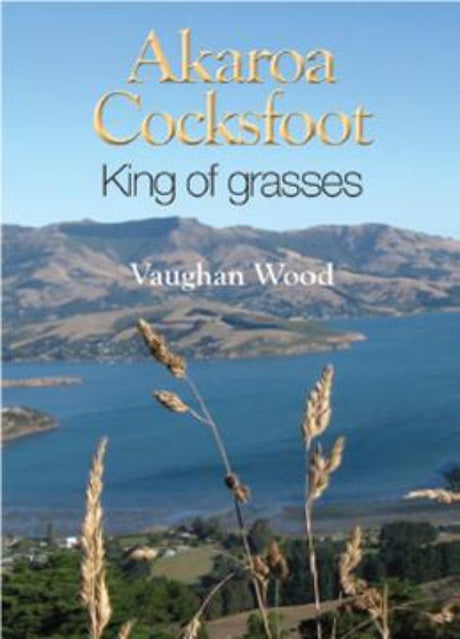 Akaroa Cocksfoot book cover highlighting New Zealand's historical grass seed industry's rise and decline.