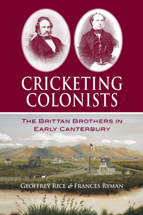 Cover of "Cricketing Colonists," showcasing William Guise Brittan's role in Canterbury's founding and cricket legacy.