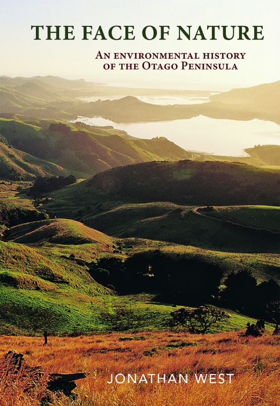 Book cover of "The Face of Nature" by Jonathan West, exploring the environmental history of the Otago Peninsula with rich illustrations.