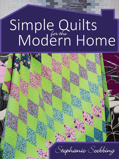 Cover of "Simple Quilts for the Modern Home" featuring bold quilt designs and vibrant colors, ideal for modern quilting enthusiasts.
