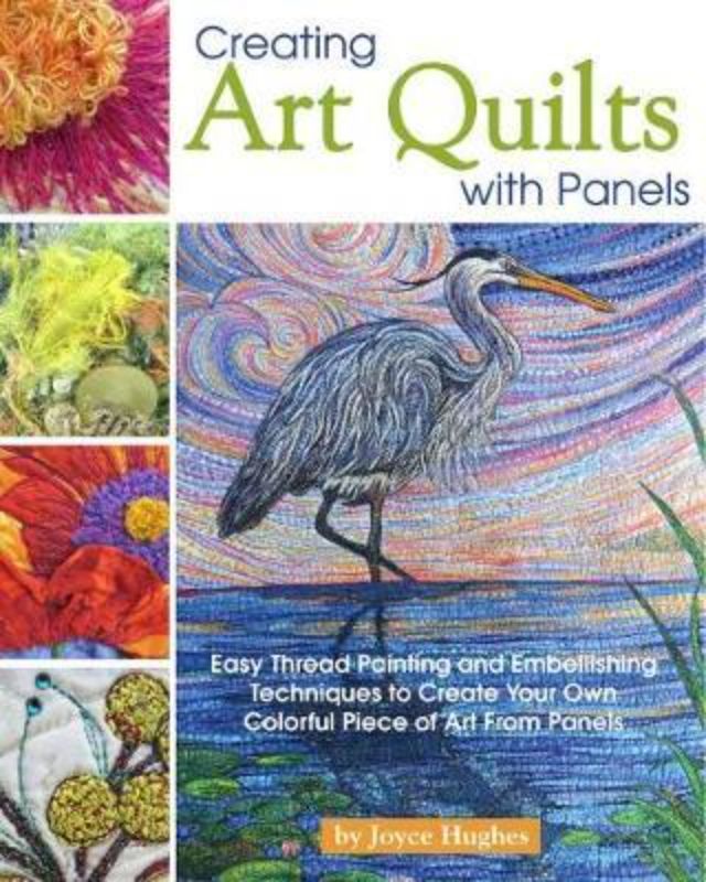 Guided by Joyce Hughes, this book offers techniques to create unique art quilts from fabric panels, featuring stunning visuals.