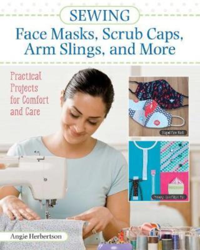 Sewing: Face Masks Scrub Caps Arm Slings and More