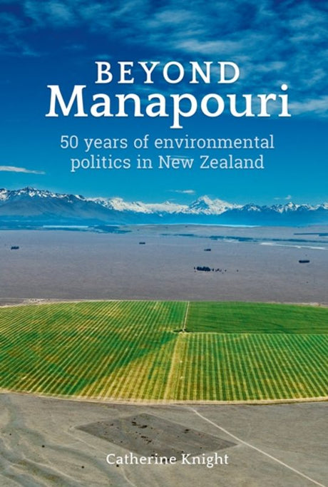 Cover of "Beyond Manapouri," a book exploring New Zealand's environmental politics and policy evolution over 50 years.