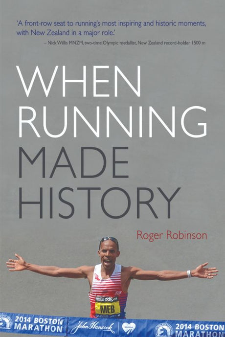 Cover of "When Running Made History" by Roger Robinson, celebrating running's pivotal moments and contributions from New Zealand.