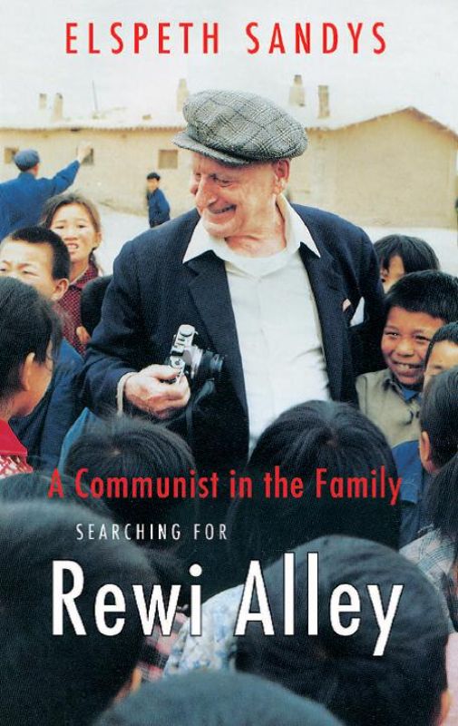 Cover of "A Communist in the Family" featuring Rewi Alley, exploring his life and impact in China and New Zealand.