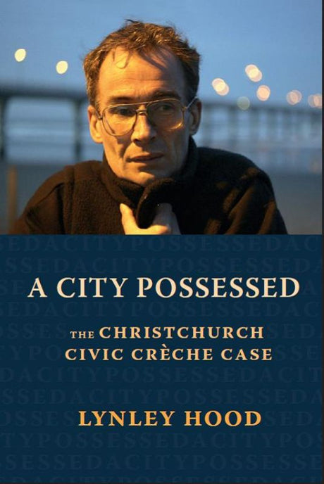 Cover of "A City Possessed" by Lynley Hood, exploring New Zealand's significant Christchurch Civic Crèche legal controversy.