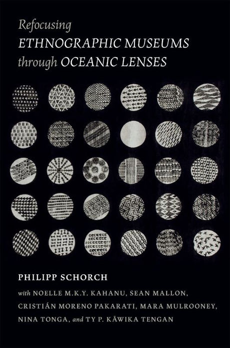 Book cover of "Refocusing Ethnographic Museums through Oceanic Lenses" by Philipp Schorch, exploring Indigenous practices in Pacific museums.