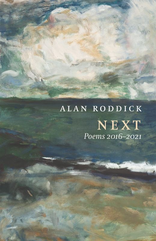Cover of 'Next: Poems 2016-2021' by Alan Roddick, showcasing evocative poetry on life, memory, and humanity.