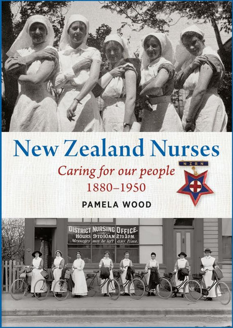 Cover of "New Zealand Nurses" by Pamela Wood, showcasing nursing history from 1880-1950 in New Zealand with engaging narratives.