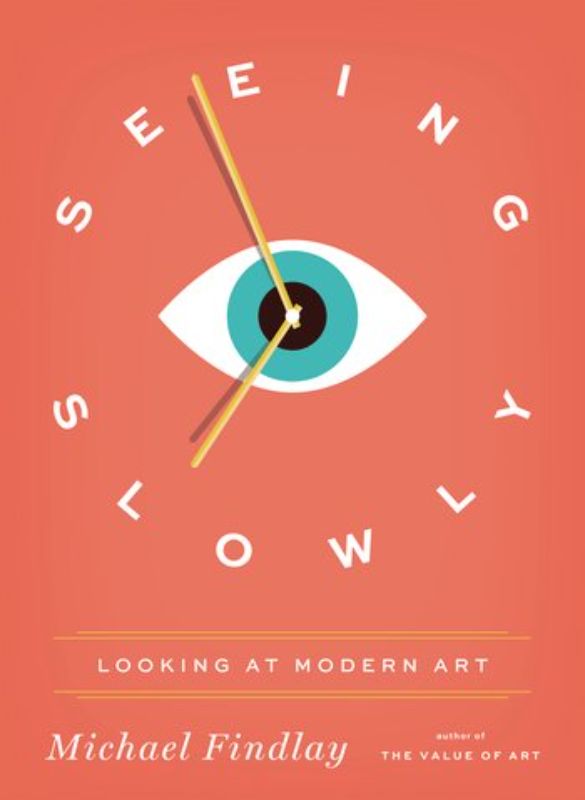 Hardback book "Seeing Slowly" by Michael Findlay on appreciating modern art, featuring celebrated artists and insightful chapters.