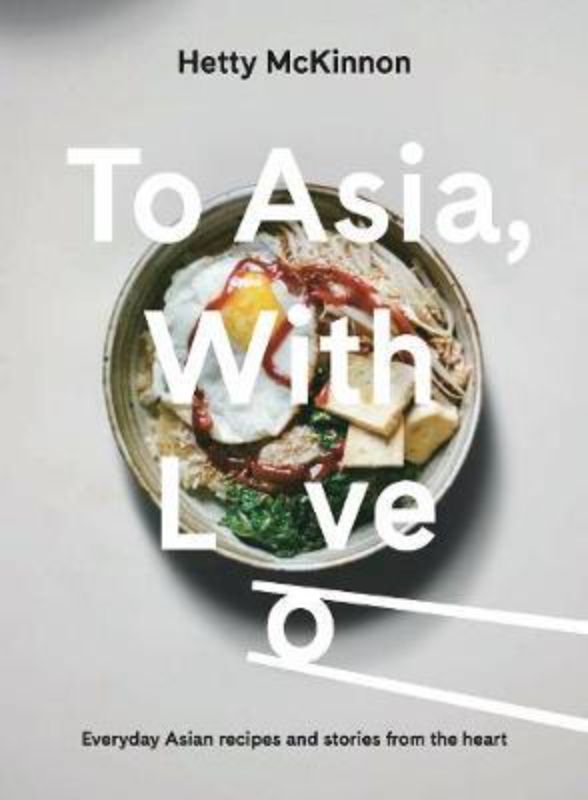 Cover of "To Asia With Love" by Hetty McKinnon, featuring colorful vegetarian recipes inspired by Asian culinary traditions.