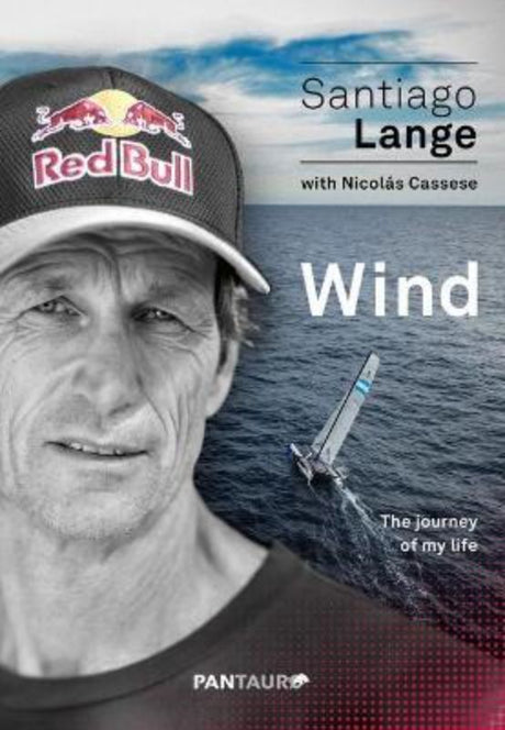 Hardback memoir 'Wind: The Journey of My Life' by Santiago Lange, detailing his inspiring sailing journey and Olympic victory.
