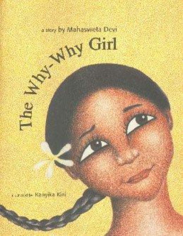 Illustrated children's book 'The Why Why Girl' by Mahasweta Devi, featuring Moyna's quest for education in a tribal village.