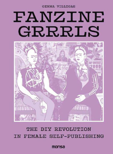 Hardback fanzine "Fanzine Grrrls" by Gemma Villegas, celebrating women's creativity and DIY culture through vibrant illustrations.