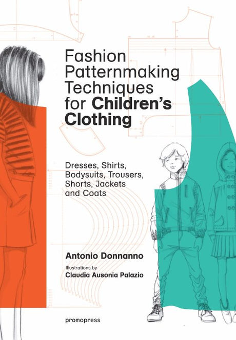 Comprehensive guide on children's fashion patternmaking, featuring stylish and comfortable garment designs by Antonio Donnanno.