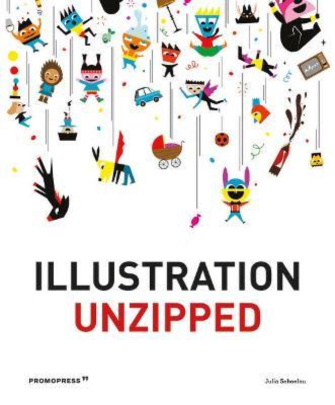 Book cover of "Illustration Unzipped," showcasing diverse contemporary illustrators and their innovative artistic techniques.