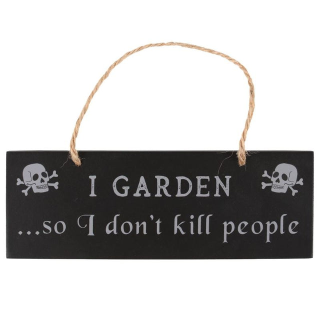 Humorous MDF hanging sign featuring "I Garden So I Don't Kill People" with skulls, perfect for Gothic garden decor.