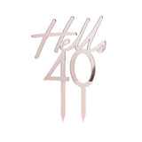 Rose gold acrylic 'Hello 40' cake topper measuring 13cm x 10cm, perfect for celebrating a 40th birthday milestone.