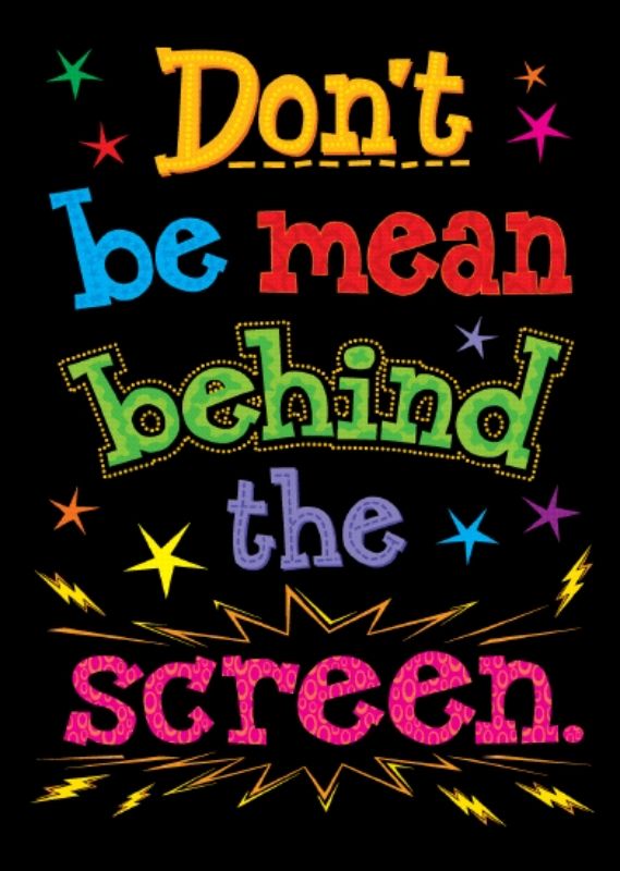 Don't Be Mean Behind The Screen