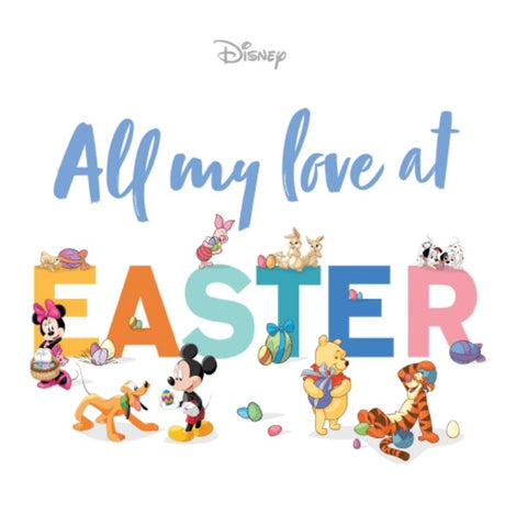 Hardback book 'All My Love On Easter (Disney)' featuring enchanting illustrations and heartwarming Easter tales.